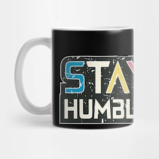 Stay Humble Motivational And Inspirational Quotes Mug